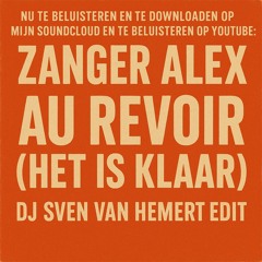 Zanger Alex - Au Revoir (Het Is Klaar) (DJ Sven van Hemert edit)