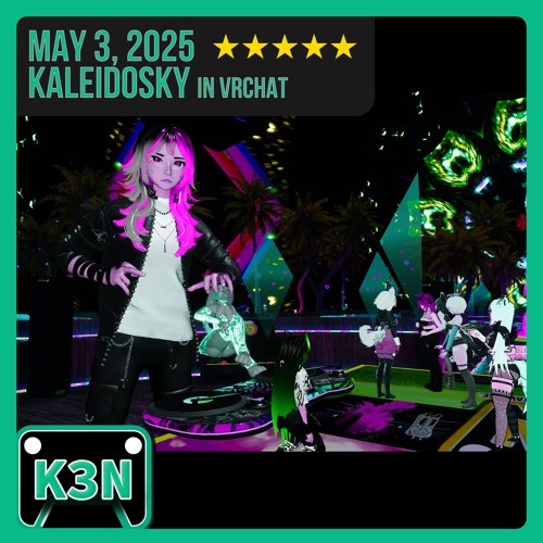 "A True K3N Set" @ Kaleidosky (May 03, 2025) - Performed Live In VRChat