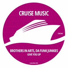 Brothers In Arts & Da Funk Junkies - Give You Up (Radio Edit) [CMS368]