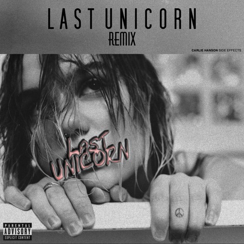 Carlie Hanson - Side Effects (Last Unicorn Remix)
