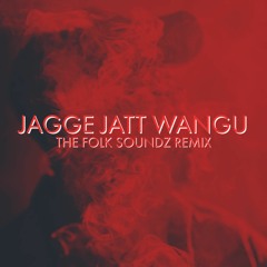 Manjit Rupowalia & Jelly Manjeetpuri - Jagge Jatt Wangu (The Folk Soundz Remix)