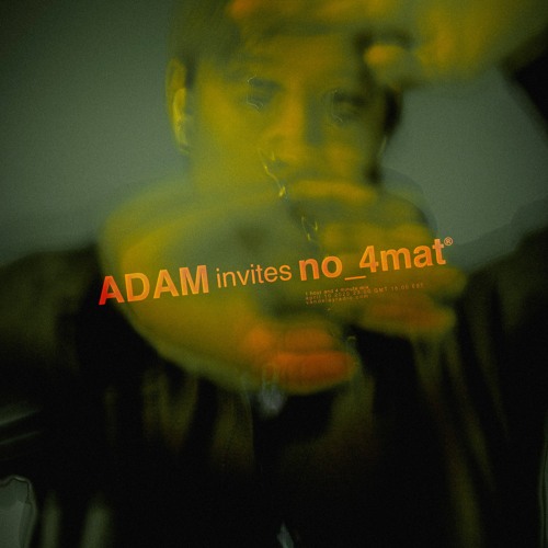 Adam Invites: No_4mat (10/04/20)