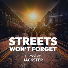 STREETS WON'T FORGET MIXED BY JACKSTER