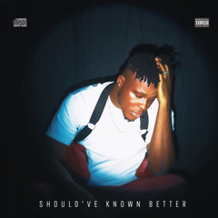 Should’ve known better (Prod. by Ashton Mccreight)
