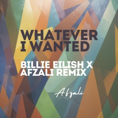 Whatever I Wanted X Billie Eilish X Afzali Remix