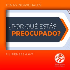 Tema | ¿Por Qué Estás Preocupado?