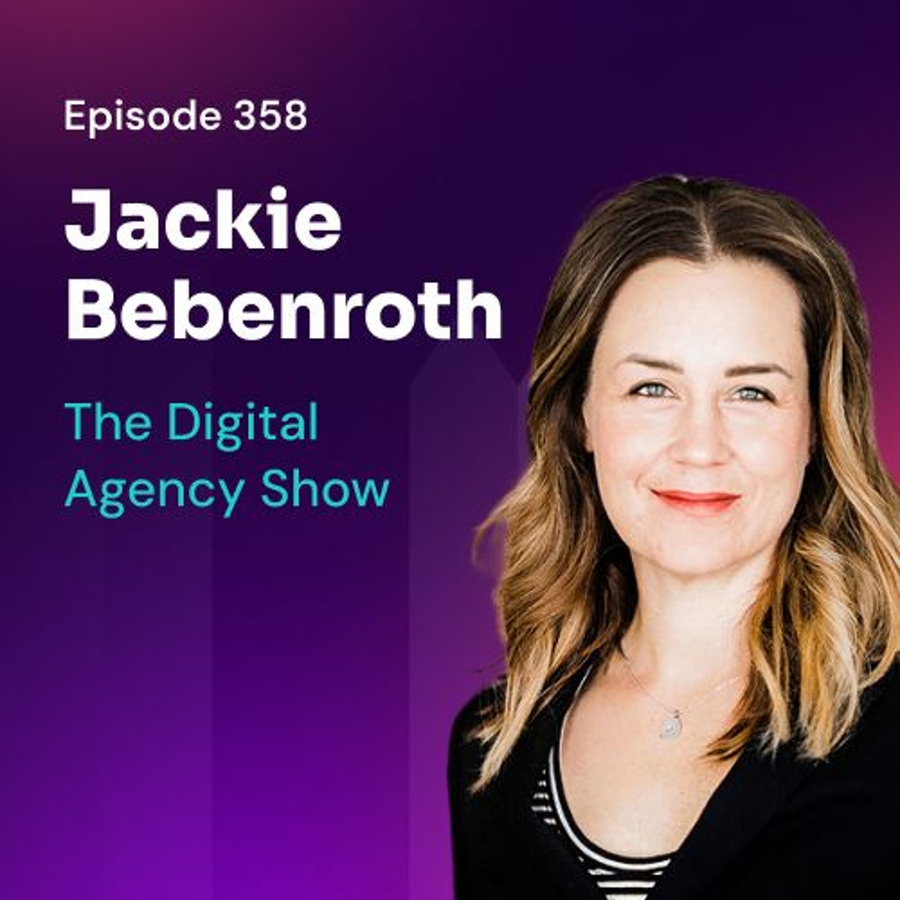 E358: The Role of Branding in Business Transformation with Jackie Bebenroth