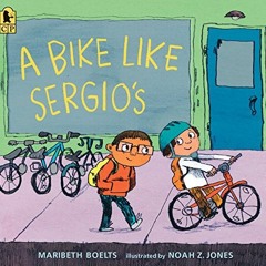 [Download] KINDLE 📃 A Bike Like Sergio's by  Maribeth Boelts &  Noah Z. Jones KINDLE