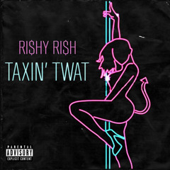 RI$HY RI$H - Taxin' Twat (Prod. LORDFUBU) {SCAPEGOAT EXCLUSIVE}