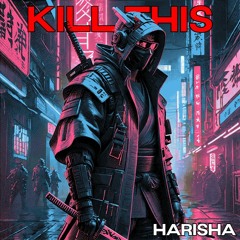 Harisha - Kill This [ FREE ]