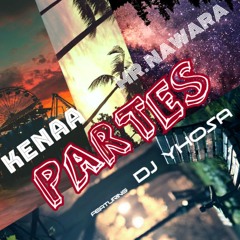 KENAA & Mr. Nawara -  Partes Ft. DJ Yhosa (Single)