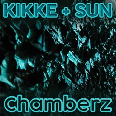 Kikke & Sun - Chamberz