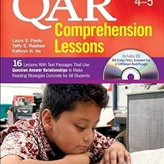 #+ QAR Comprehension Lessons: Grades 4–5 BY: Taffy E. Raphael (Author),Kathryn H. Au (Author) )Save+