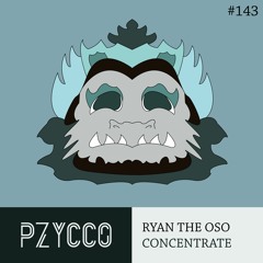 Ryan The Oso - Concentrate