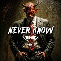 VENEV - Never Know 👹 No. 40 [2024]