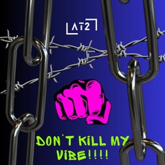 Dont kill my vibe!!!!