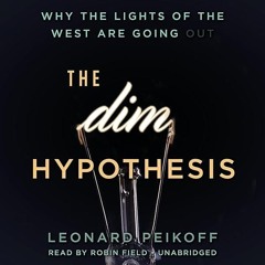 ⚡Audiobook🔥 The DIM Hypothesis: Why the Lights of the West Are Going Out