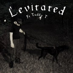 Levitated Ft. Tuddy T