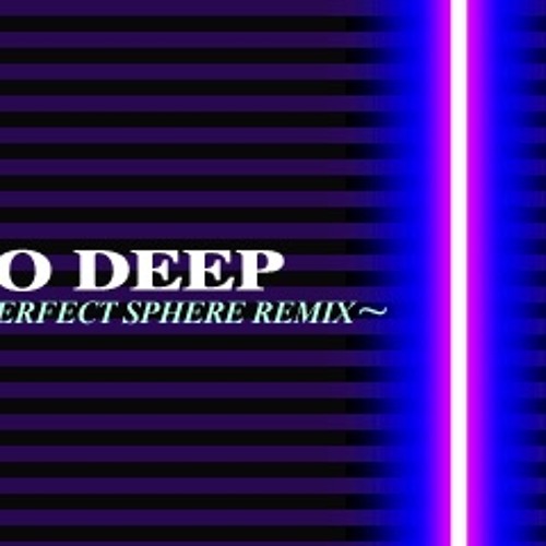 SO DEEP (PERFECT SPHERE REMIX)
