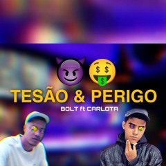 BOLT ft CARLOTA - TESÃO & PERIGO