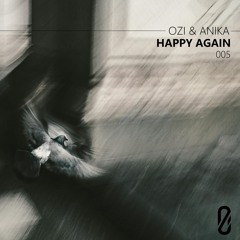 OZI & Anika - Happy Again (Original Mix)