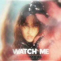 Holy Molly - Watch Me (Official Remix)