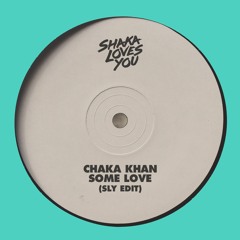 Chaka Khan - Some Love (SLY Edit)