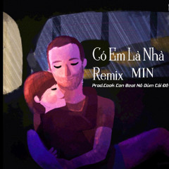 MIN - Có Em Là Nhà Remix