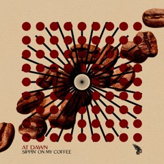 At Dawn - Sippin' On My Coffee [Harabe Lab]