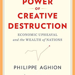 [View] PDF 🖌️ The Power of Creative Destruction: Economic Upheaval and the Wealth of