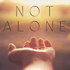 Not Alone