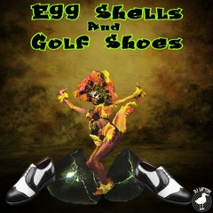 Egg Shells And Golf Shoes