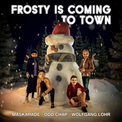 Wolfgang Lohr, Odd Chap & Maskarade - Frosty Is Coming To Town 🎄 🎅 ❄️ 🍪