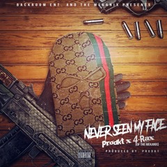 Never Seen My Face - Prodkt Ft. 4 - Rax Of The Mekanix (produced By Prodkt)