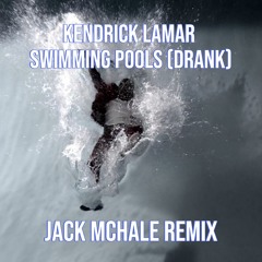 KENDRICK LAMAR - SWIMMING POOLS (DRANK) - Jack McHale Remix