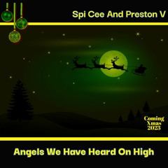 ANGELS WE HAVE HEARD - Spi Cee and Preston V