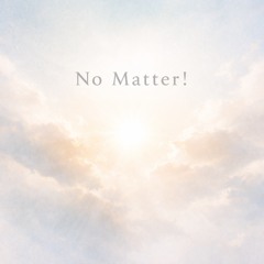No Matter !