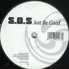 JUST BE GOOD    S.O.S    AKA  PAUL RAYNER