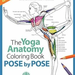 PDF book Pose by Pose: Learn the Anatomy and Enhance Your Practice (Volume 2) (The Yoga Anatomy