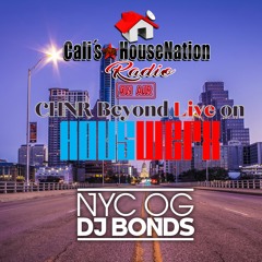 Day 2 CHNR Beyond Live On Houswerx W  NYC OG DJ BONDS