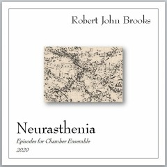 Neurasthenia, Episodes for Chamber Ensemble (mastered by eMastered.com)