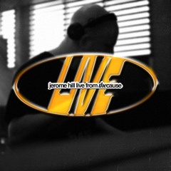 Jerome Hill — Live From The Cause (A VERY VERY GOOD FRIDAY — MAR '24)