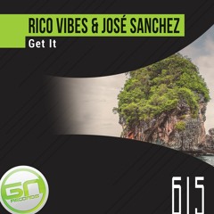 GNR615 - Rico Vibes & José Sanchez - Get It - Original Mix - OUT 25/06/2021 Beatport