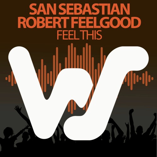 San Sebastian, Robert Feelgood - Feel This (Original Mix) World Sound Recs RELEASED 11.12.20