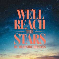Deepside Deejays - We'll Reach the Stars