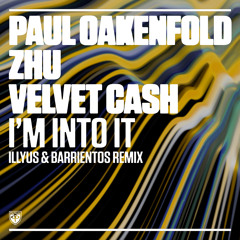 I'm Into It (Illyus & Barrientos Remix) [feat. ZHU]