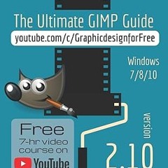 PDF [READ] ⚡ The Ultimate GIMP 2.10 Guide: Learn Professional photo editing