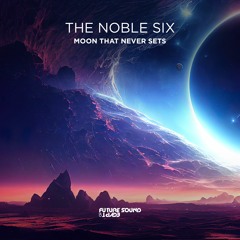 The Noble Six - Moon That Never Sets (Original Mix) [FSOE]