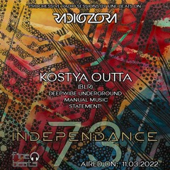 Independance #73@RadiOzora 2022 March | Kostya Outta Exclusive Guest Mix