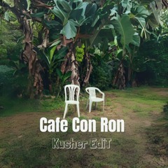 Cafe Con Ron- Kusher Edit - FREE DOWNLOAD